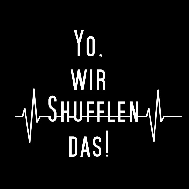 Yo, wir SHUFFLEN das!