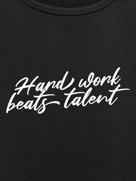 HARD WORK BEATS TALENT