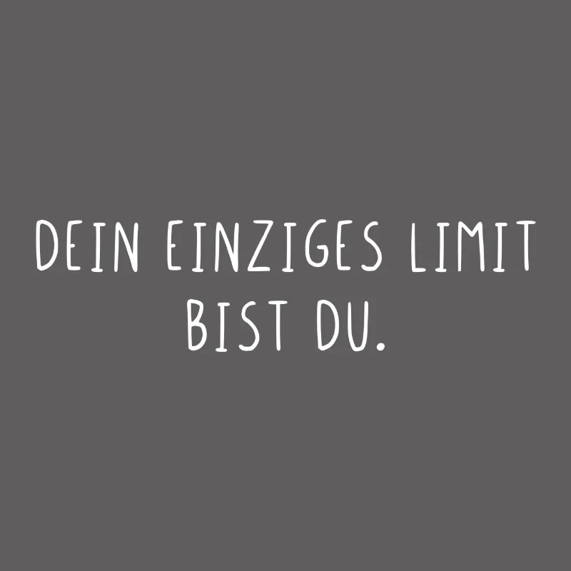 Dein einziges Limit bist du