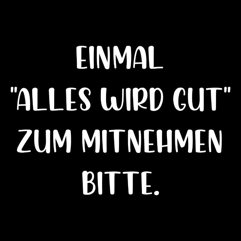 Einmal alles wird gut zum Mitnehmen bitte