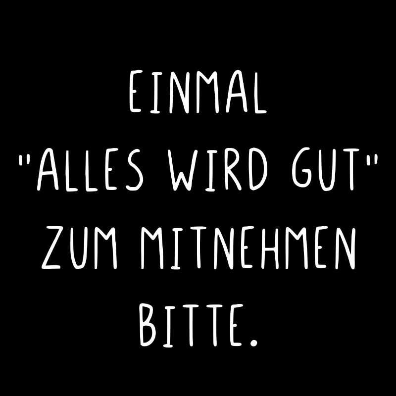 Einmal alles wird gut zum Mitnehmen bitte