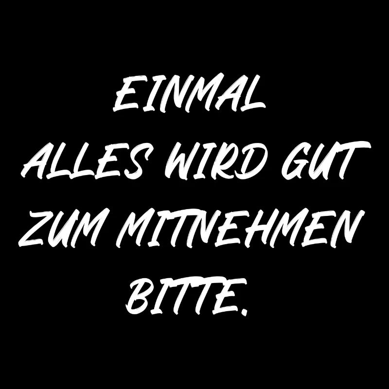 Einmal alles wird gut zum Mitnehmen bitte