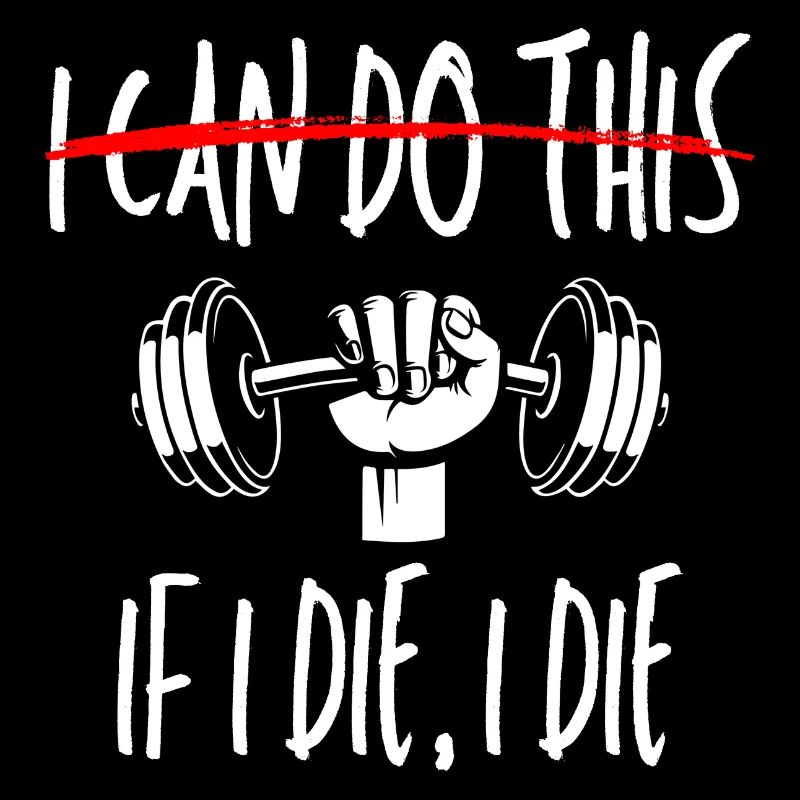 I Can Do This If I Die Workout Gym Lover