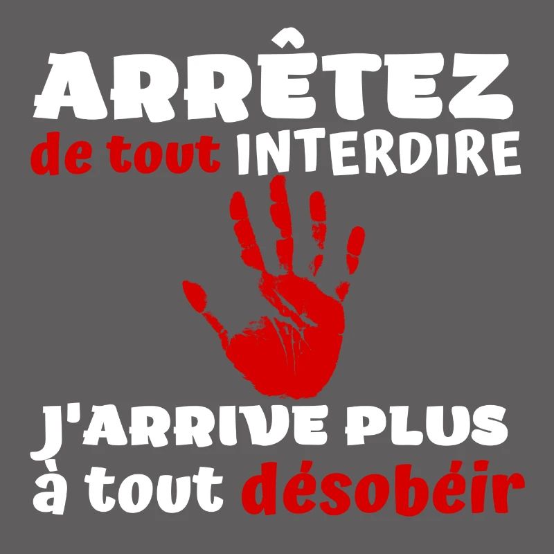 Arrêtez de tout interdire j'arrive plus à désobéir