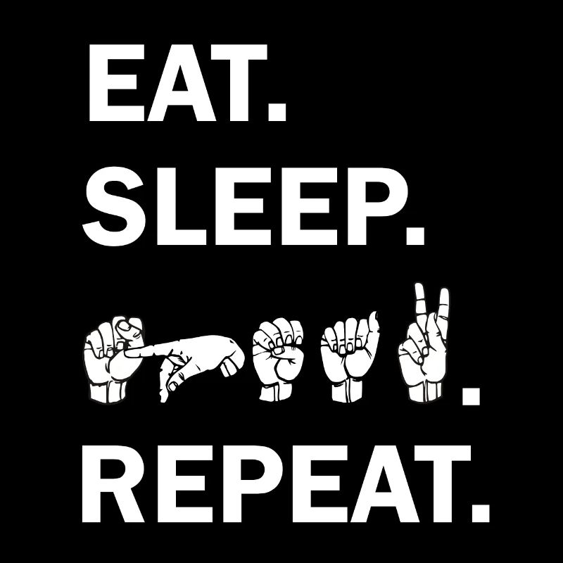 EAT SLEEP SPEAK REPEAT with Sign Language DGS