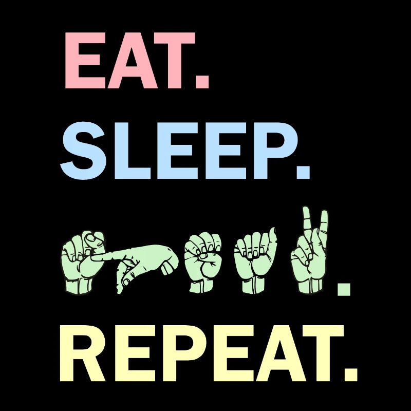 Eat Sleep Speak Repeat with Sign Language DGS ASL