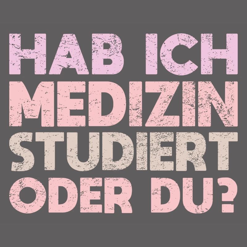 Hab Ich Medizin Studiert Oder Du?