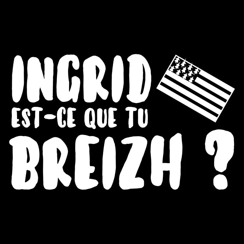 Ingrid est-ce que tu breizh?