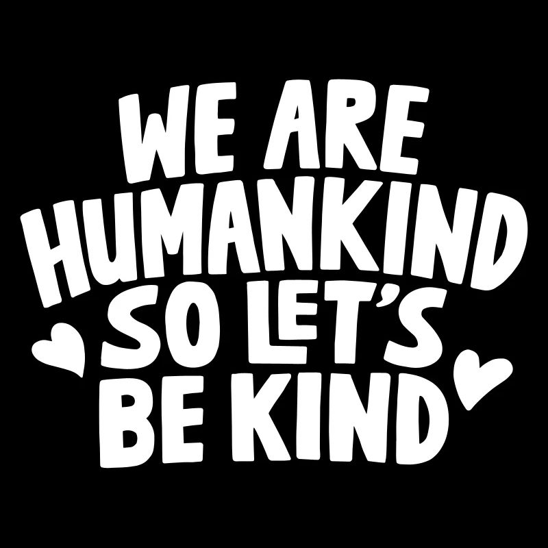 We Are Humankind Be Kind Quote