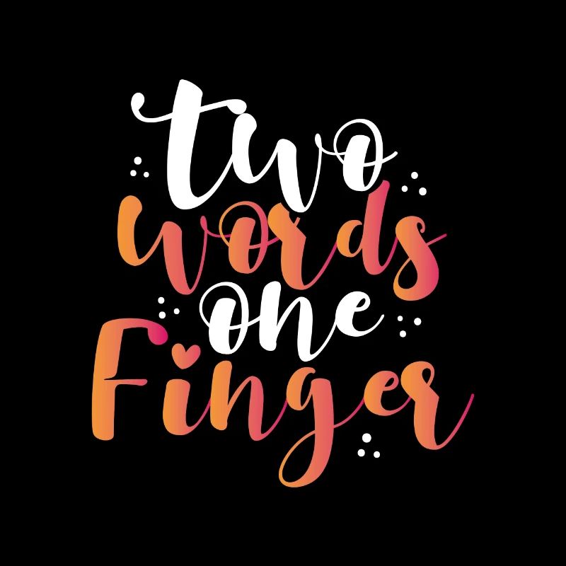 Sarcastic Two Words One Finger Sarcasm Gift