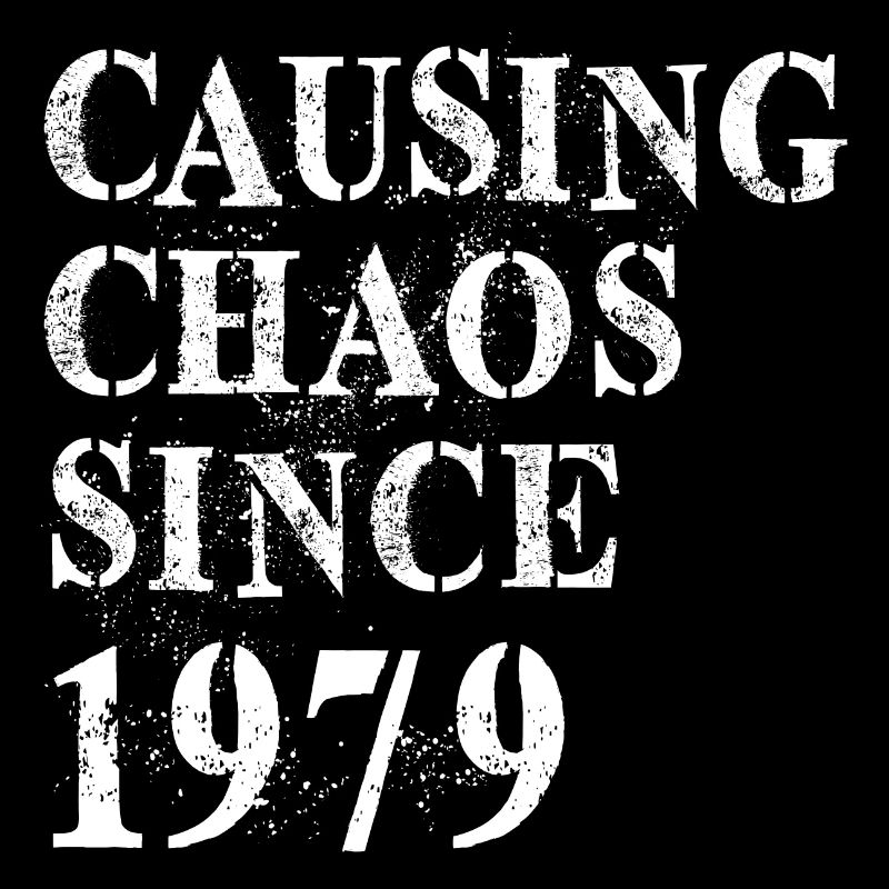 Causing Chaos since 1979 - Birthday 1979