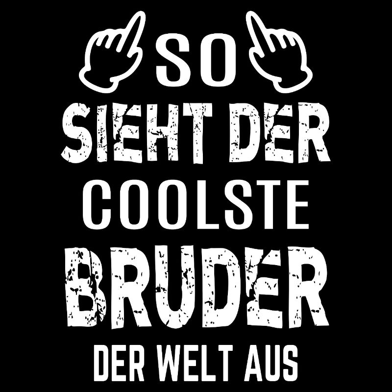 Cooler Bruder, Coolster Bruder, Bester Bruder Welt
