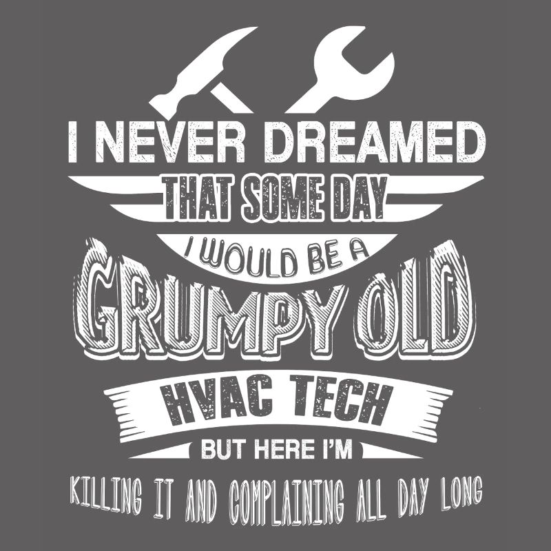 HVAC Tech Grumpy Old HVAC Technician