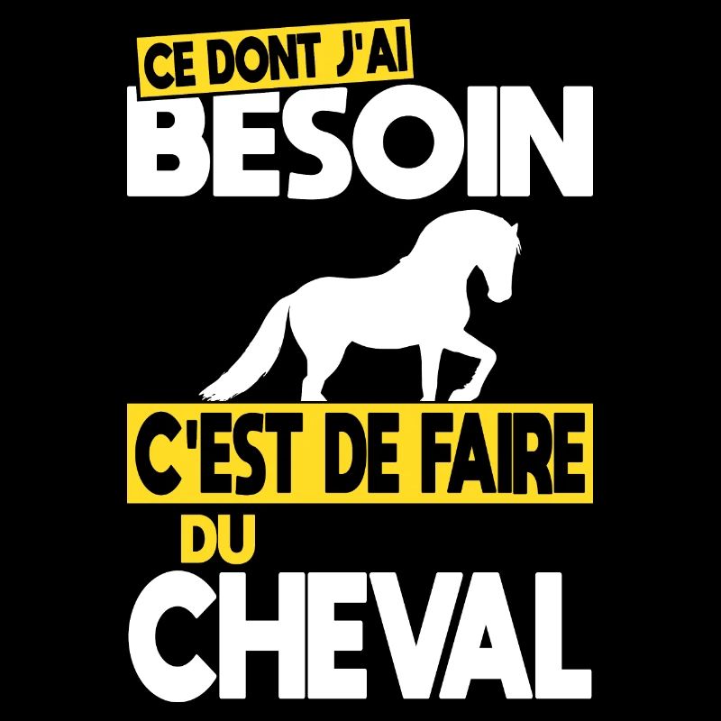 Ce dont j'ai besoin c'est de faire du Cheval