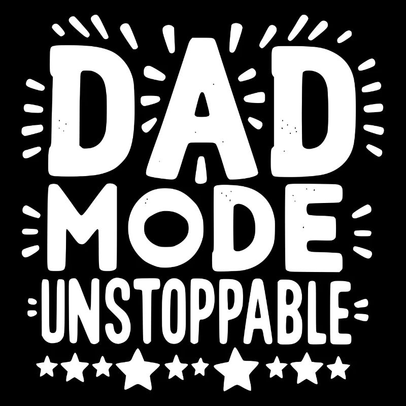 Dad Mode Unstoppable
