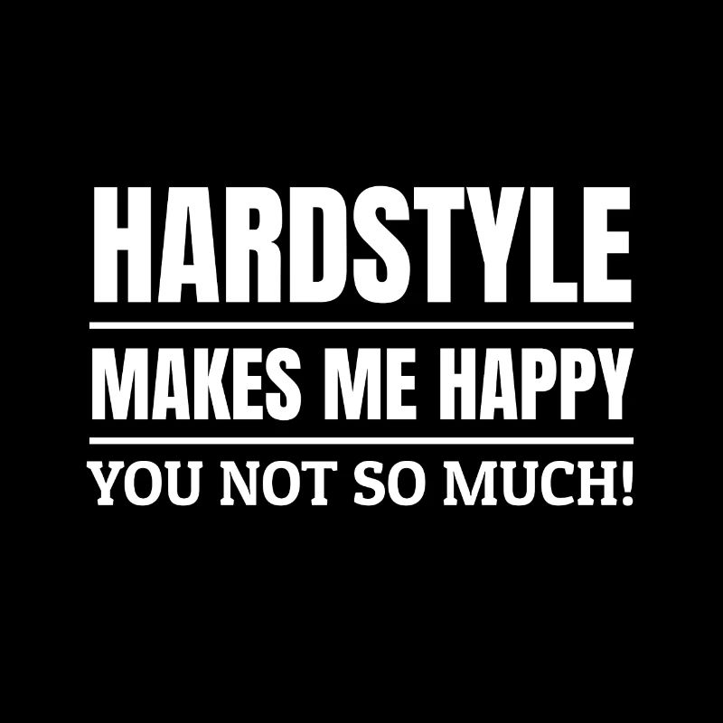 Hardstyle Merchandise Hardstyle makes me!