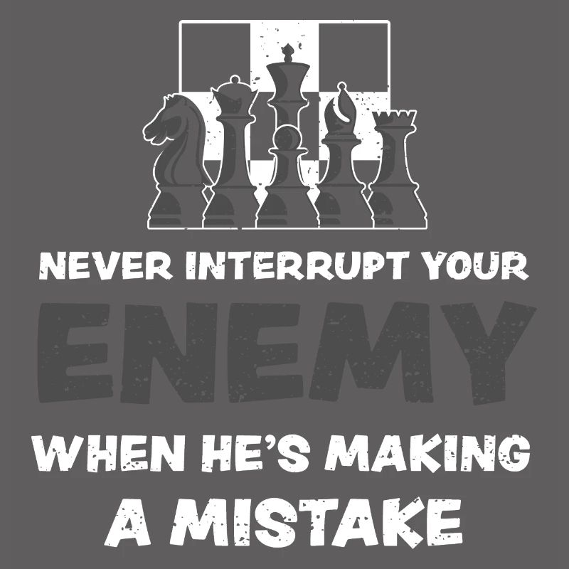 Never Interrupt Your Enemy When...