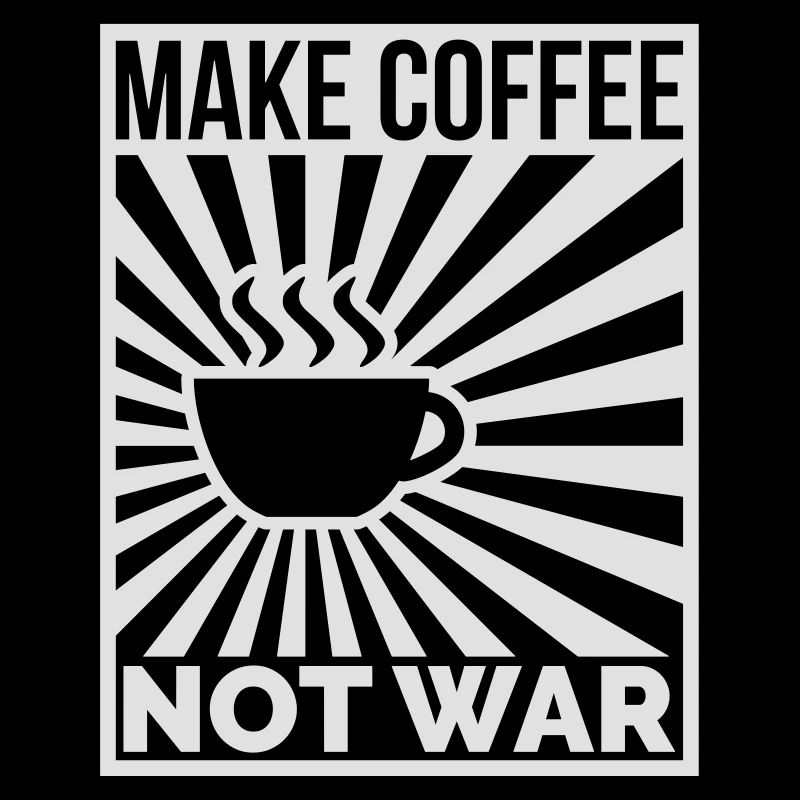 Make coffee not war