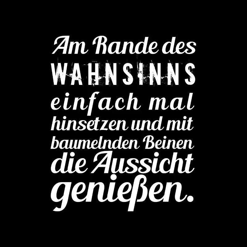 Am Rande des Wahnsinns...