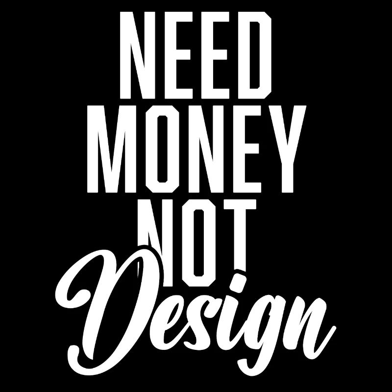 Besoin d’argent, pas de design