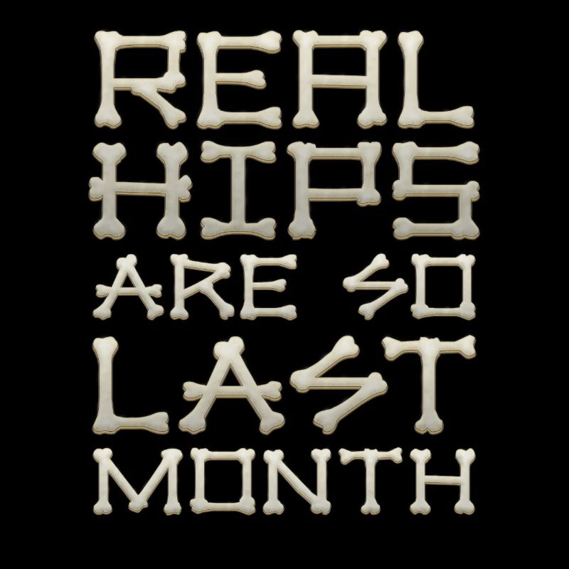 Real Hips Are So Last Month Joint Replacement
