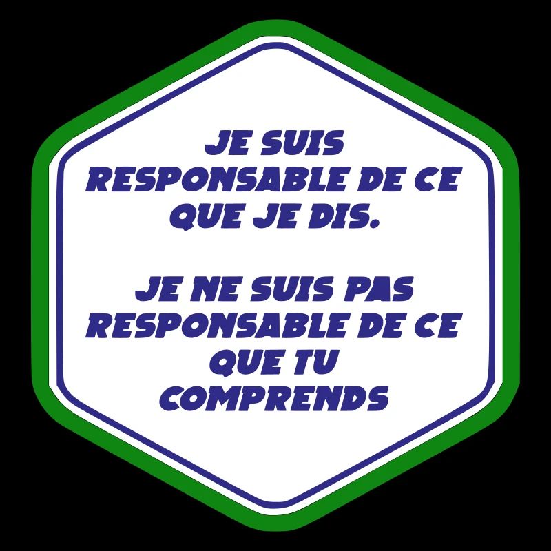 Je suis responsable de ce que je dit