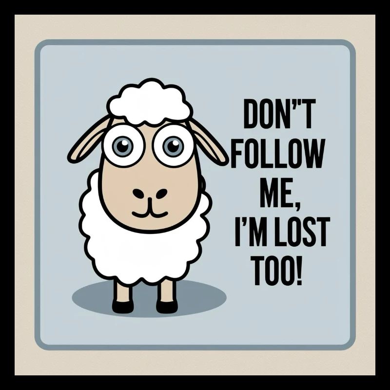 Moutons « Ne me suis pas – moi aussi je suis perdu ! »