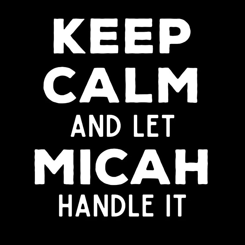 Keep Calm Let Micah sort it out Funny saying