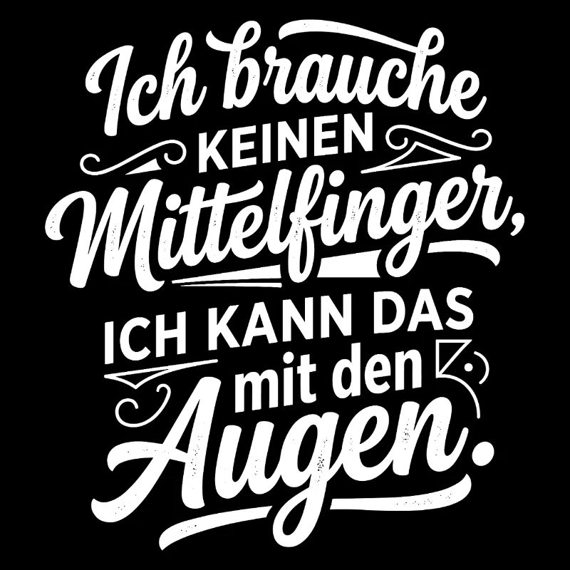 Ich brauche keinen Mittelfinger Spruch