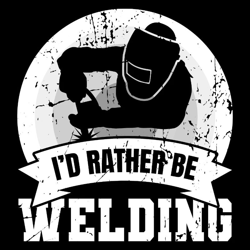 I'd Rather Be Welding