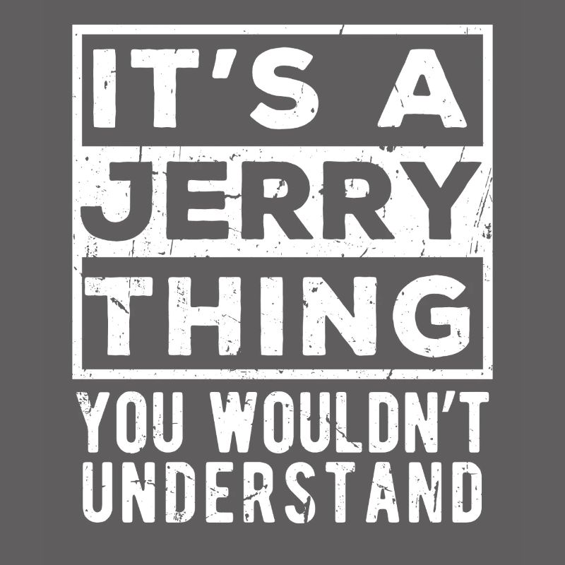 C’est une chose de Jerry que tu ne comprendrais pas