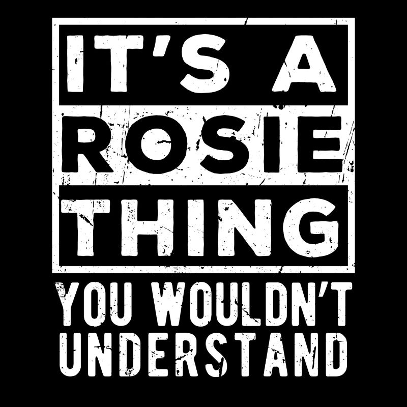 C’est une chose de Rosie que tu ne comprendrais pas