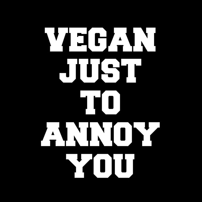 Vegan, bien sûr, juste pour vous embêter, sarcasme