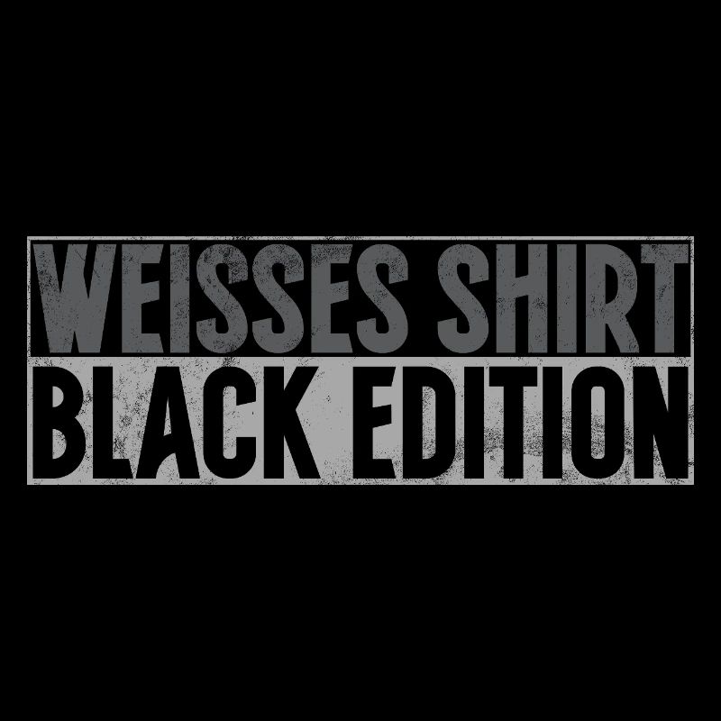 Weisses Shirt Black Edition Lustiger Spruch