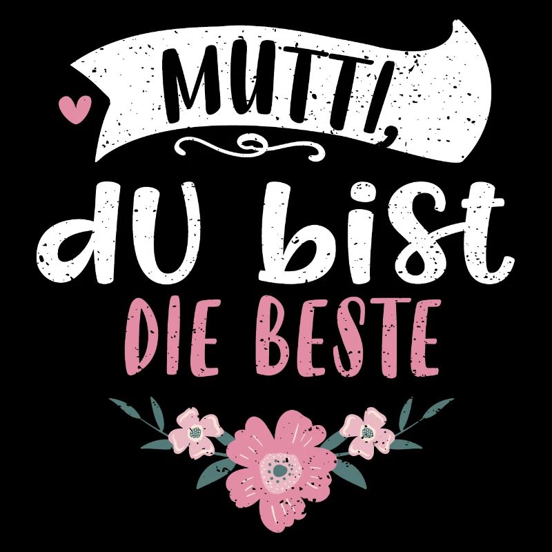 Mutti, du bist die Beste