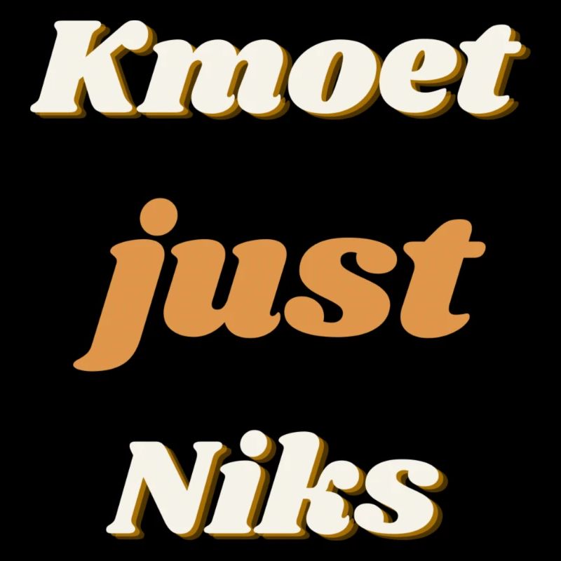 kmoet just niks, Antwerp dialect shirts