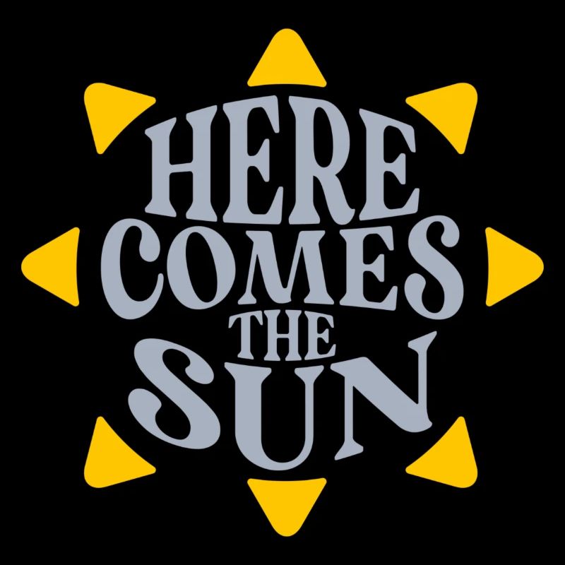 Here comes the Sun
