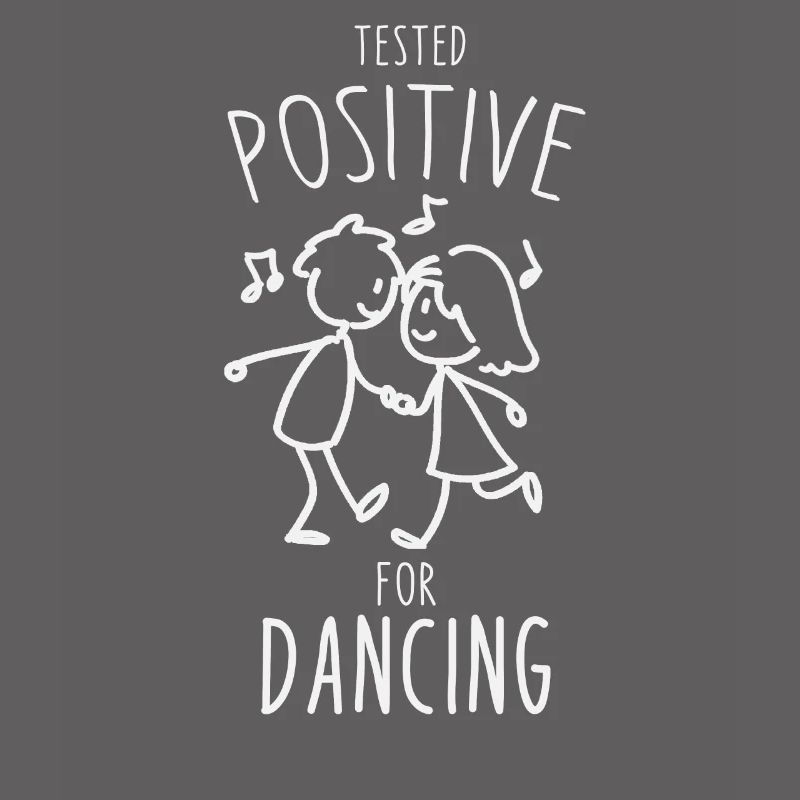 Tested positive for dancing