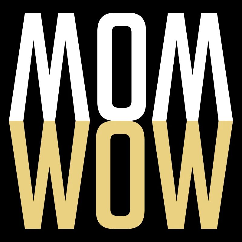 MOM WOW - Muttertag für die beste Mutter