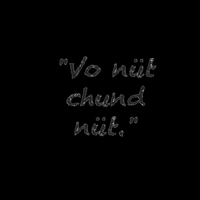 Vo nüt chund nüt