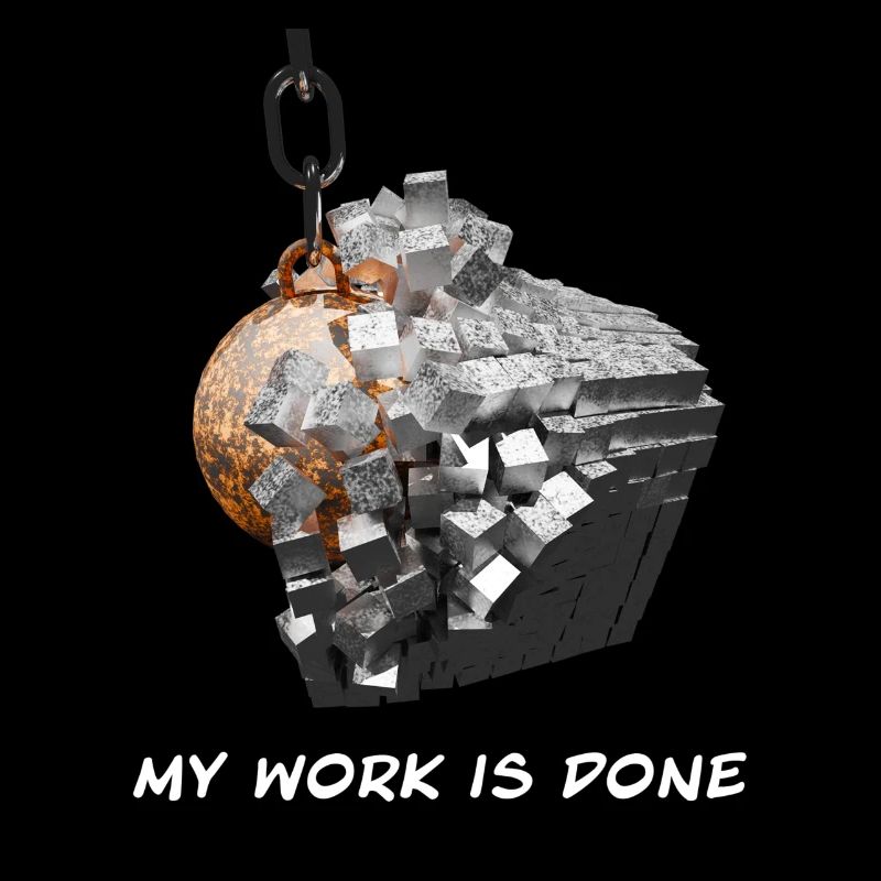wrecking bal -l my work is done