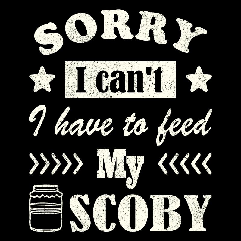 Sorry, I can't. I have to feed my Scoby