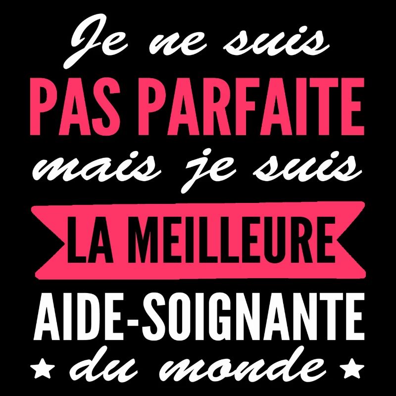 pas parfaite mais aide-soignante
