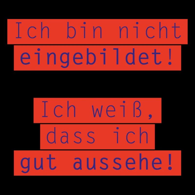 Ich bin nicht eingebildet …