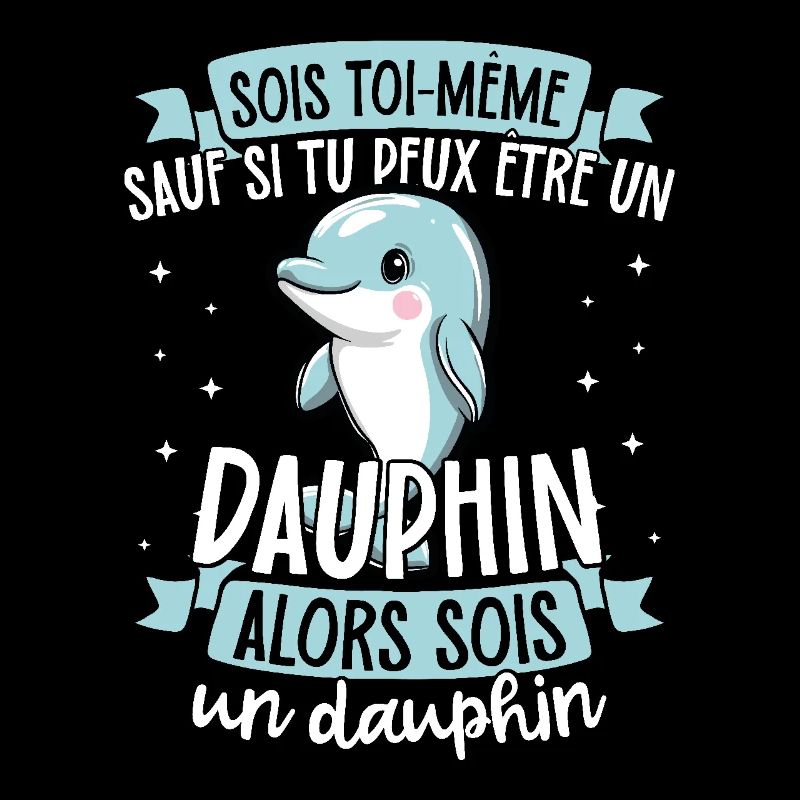 Soyez vous-même à moins de connaître un dauphin