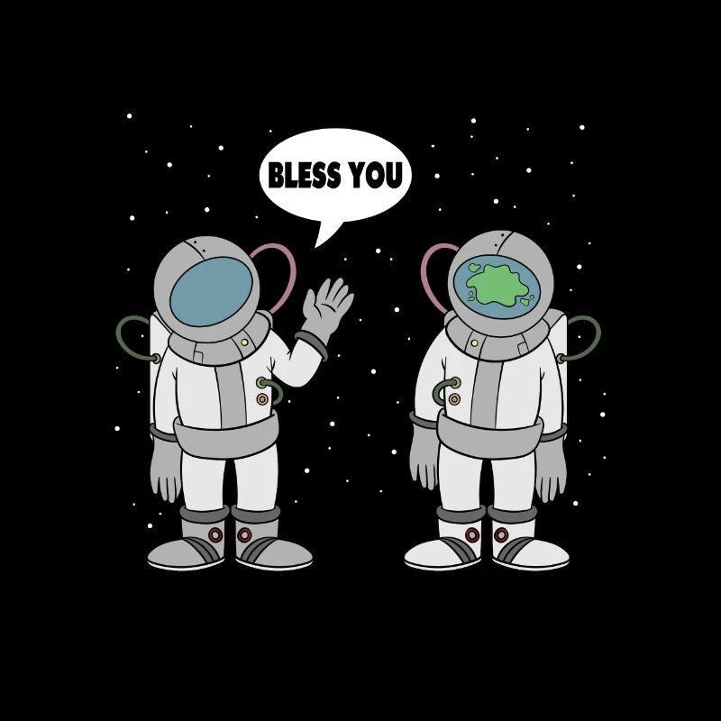 Astronaut Bless You Space Space Spaceman