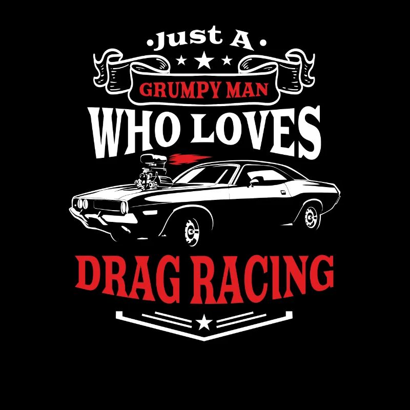 Just A Grumpy Man Who Loves Drag Racing Funny Race