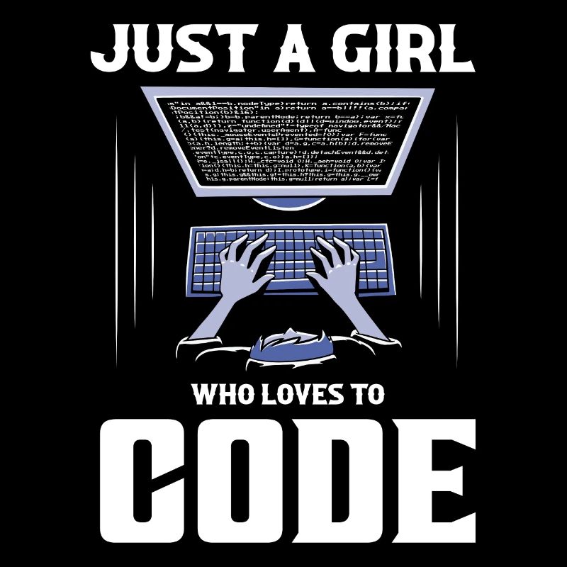Just A Girl Who Loves To Code Software Coding
