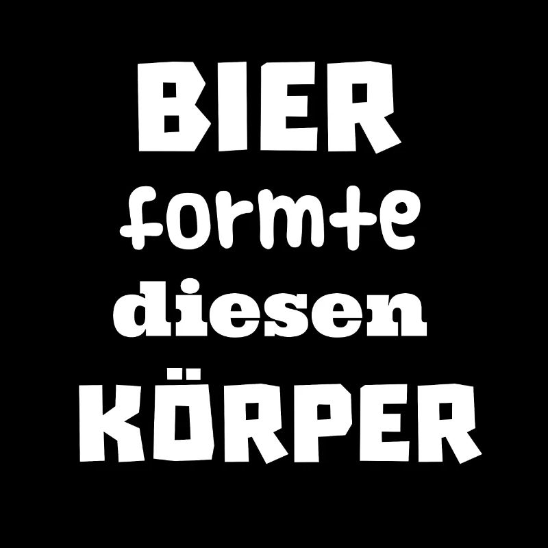 Bier formte diesen Körper. Lustiger Spruch. Witzig