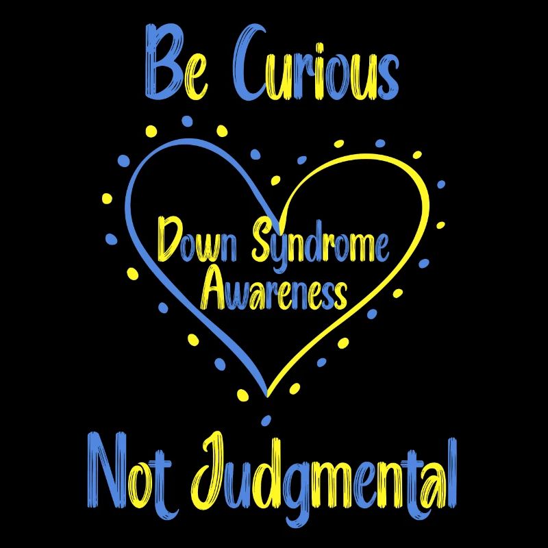 Be Curious Not Judgmental Down Syndrome Awareness